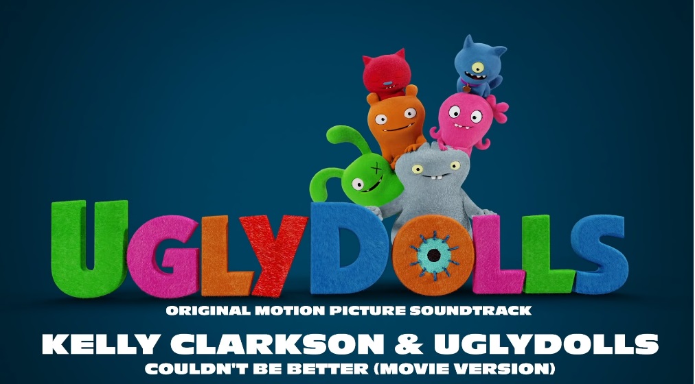 Kelly Clarkson & UglyDolls Cast - Couldn’t Be Better 