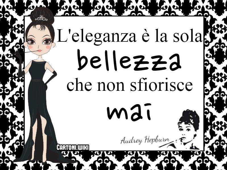 L’eleganza � la sola bellezza che non sfiorisce mai