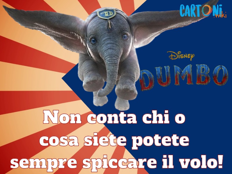 Non conta chi o cosa siete... Frasi del Film Dumbo