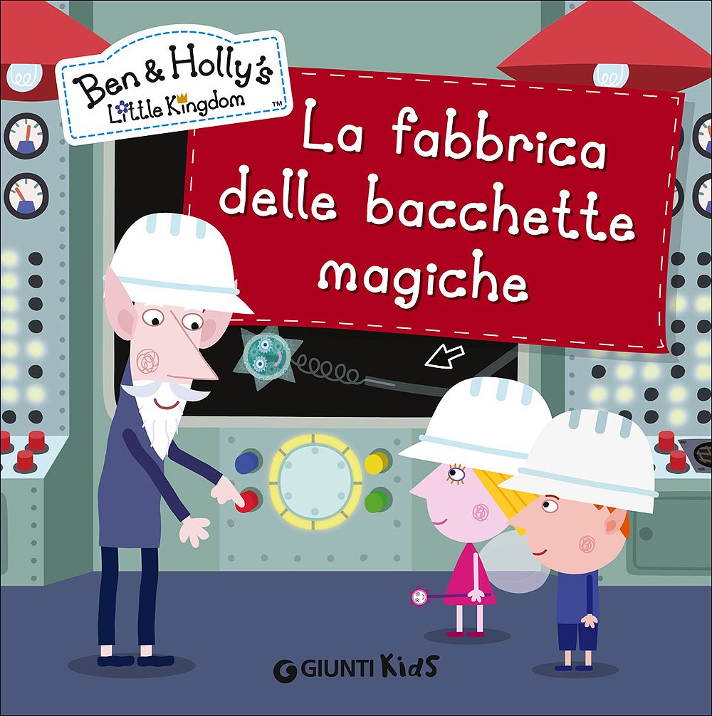 La fabbrica delle bacchette magiche Il piccolo regno di Ben e Holly libri bambini da leggere o prima elementare