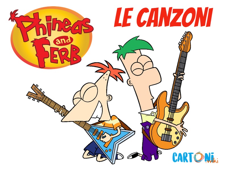 Phineas e Ferb tutte le canzoni