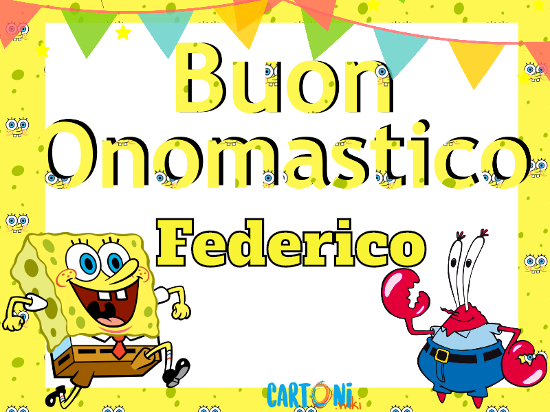 Buon onomastico Federico con Spongebob