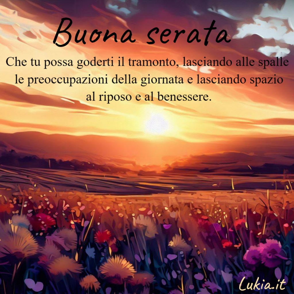 Buona serata! Che il tuo tempo sia riempito di pace, relax e momenti piacevoli Immagine buonasera con tramonto in un campo di fiori. CHE TU POSSA GODERTI IL TRAMONTO, LASCIANDO ALLE SPALLE LE PREOCCUPAZIONI DELLA GIORNATA E LASCIANDO SPAZIO AL RIPOSO E AL BENESSERE. AUGURO CHE LA TUA SERATA SIA MAGICA E TI PORTI SERENIT. BUONA SERATA! - Immagini gratis