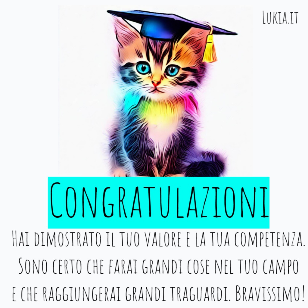 Auguri di cuore per il conseguimento della tua laurea! Oggi siamo qui per condividere con voi un'idea simpatica e originale per augurare le congratulazioni a un neolaureato. Abbiamo creato un biglietto di auguri da stampare gratuitamente, con un'immagine adorabile di un gattino indossando un cappello da laureando. - Immagini gratis