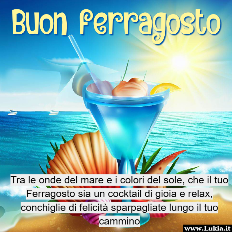 Un Ferragosto Incantato: Tra Onde, Cocktail e Conchiglie di Felicit Buon ferragosto da condividere con gli amici il 15 agosto per augurare a tutti una splendida giornata. Scegli le frasi buon ferragosto pi belle. - Immagini gratis