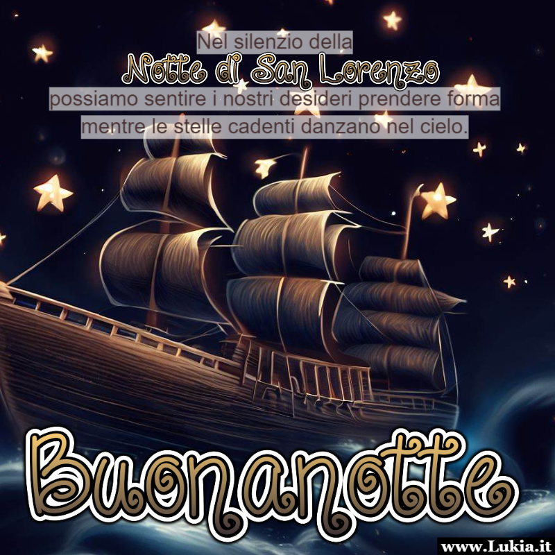 Buonanotte: Naviga nei Sogni nella Notte di San Lorenzo Buonanotte con l'immagine di una nave solitaria in mare aperto, circondata da stelle cadenti che cattura l'essenza della Notte di San Lorenzo.  un momento di magia, dove la bellezza dell'universo si unisce ai nostri desideri. Che tu possa concludere la giornata con la consapevolezza che la Notte di San Lorenzo offre: l'opportunit di ascoltare i nostri desideri e lasciarli liberi di danzare tra le stelle cadenti. Buonanotte e sogni luminosi, proprio come le stelle che illuminano il cielo. - Immagini gratis