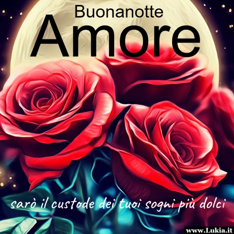 Buonanotte Amore: Tra Rose Rosse, Luna e Sogni Dolci messaggio di buonanotte con il vostro amato o amata, per farlo sentire ancora pi speciale e amato. Auguro a tutti di condividere momenti romantici e magici, e di essere sempre il 