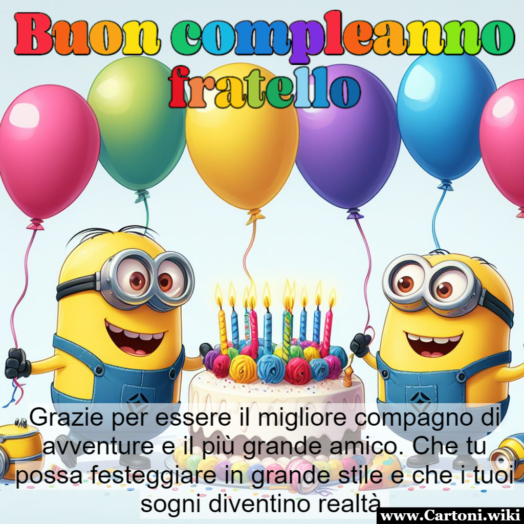 Buon Compleanno, Fratello: Un Biglietto Minions per il Miglior Compagno di Avventure