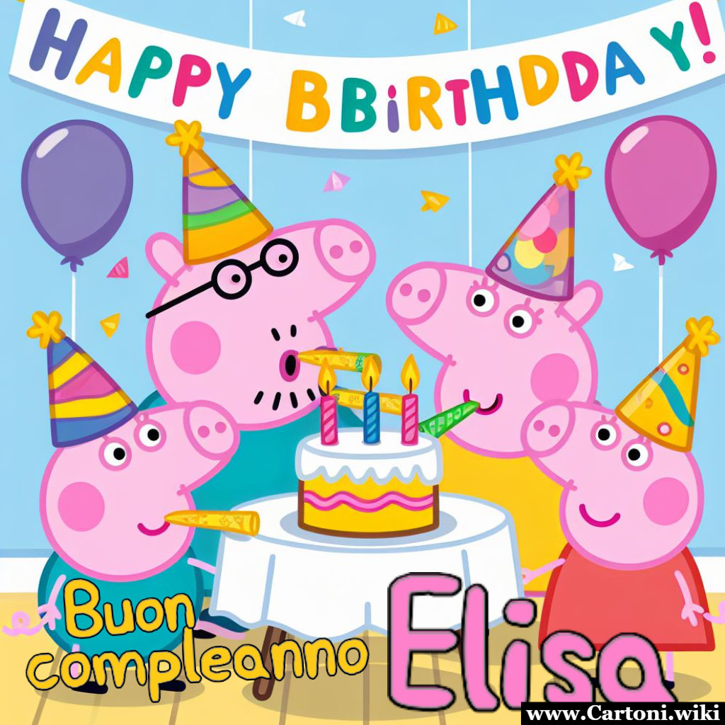 Buon compleanno Elisa con Peppa Pig Crea un biglietto di auguri personalizzato con la simpatica maialina Peppa Pig oppure stampa questa immagine buon compleanno. - Immagini gratis
