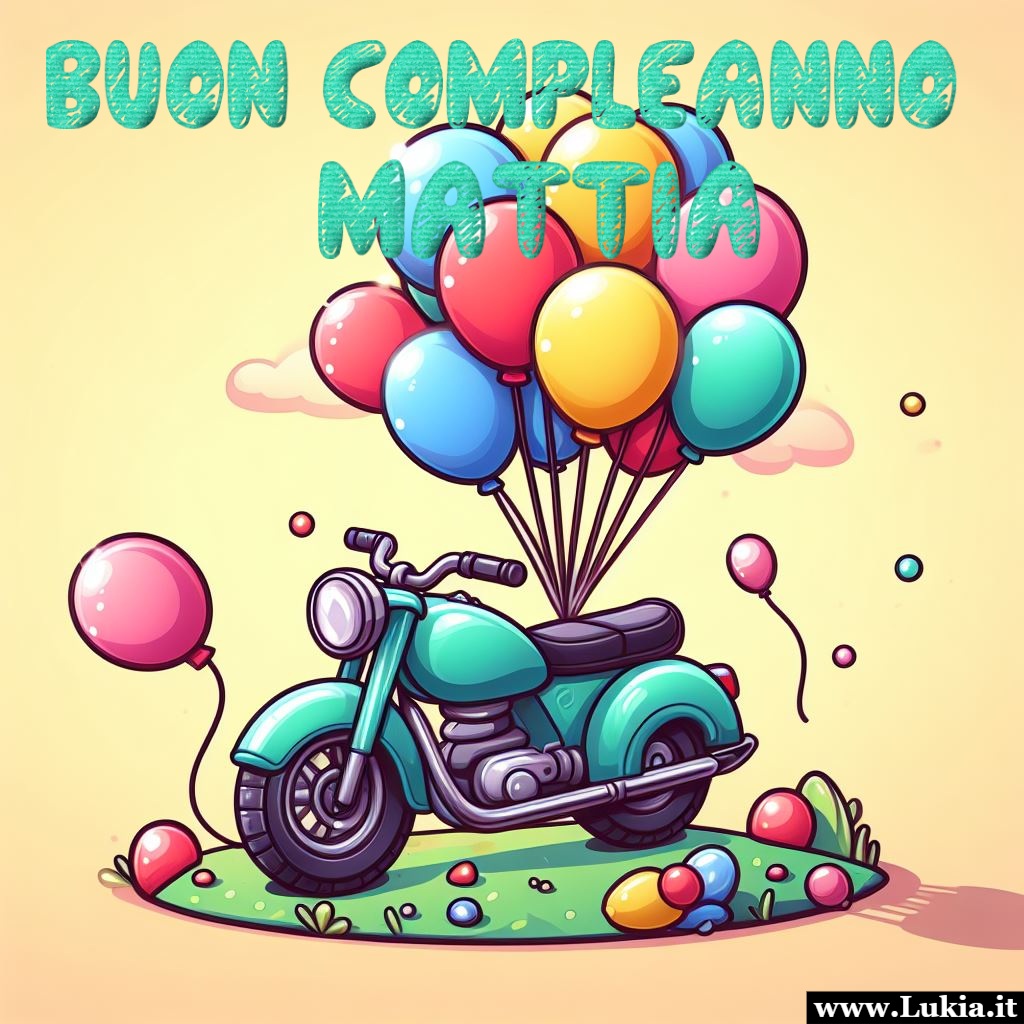 Buon compleanno Mattia con moto e palloncini colorati Immagine buon compleanno Mattia con moto e palloncini colorati da stampare per creare un simpatico biglietto di auguri o da condividere su whatsapp o facebook - Immagini gratis