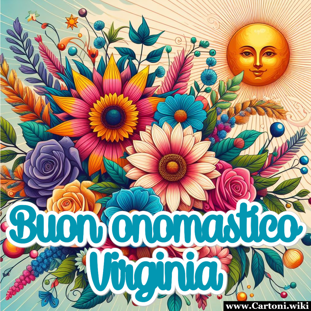Buon onomastico Virginia questi fiori sono per te