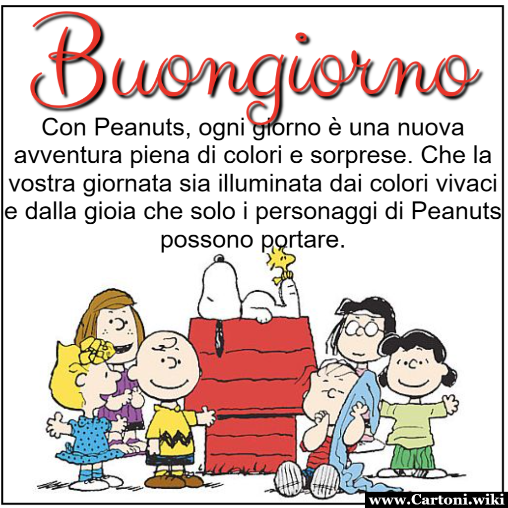 Buongiorno con i Peanuts Immagine buongiorno con i personaggi del fumetto Peanuts da condividere con gli amici e donare loro la stessa gioia e serenità di Charlie Brown e Snoopy. - Immagini gratis