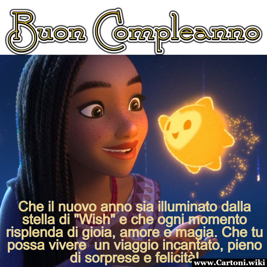Buon compleanno con la magia di Wish Immagine buon compleanno Disney con Asha e Stella i personaggi del film Wish del 2023 con dedica speciale. - Immagini gratis
