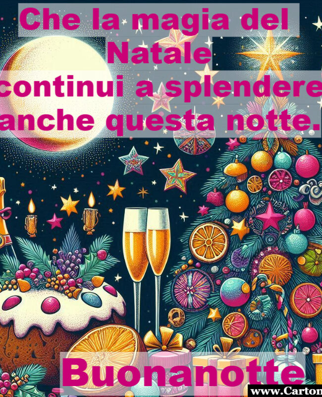 Buonanotte 25 dicembre che la magia del natale continui a splendere anche questa notte immagini buonanotte