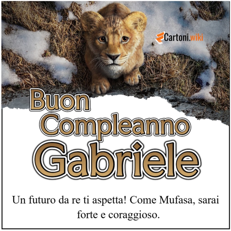Buon compleanno Gabriele con il re leone e mufasa. Biglietto di auguri con dedica speciale